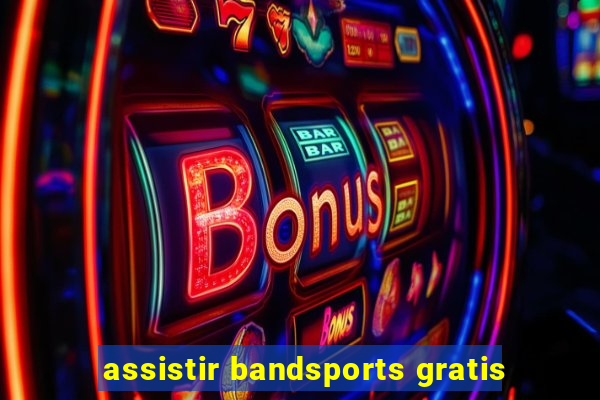 assistir bandsports gratis